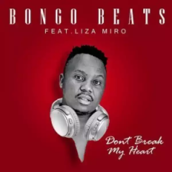 Bongo Beats - Don’t Break My Heart Ft. Liza Miro (Audio)